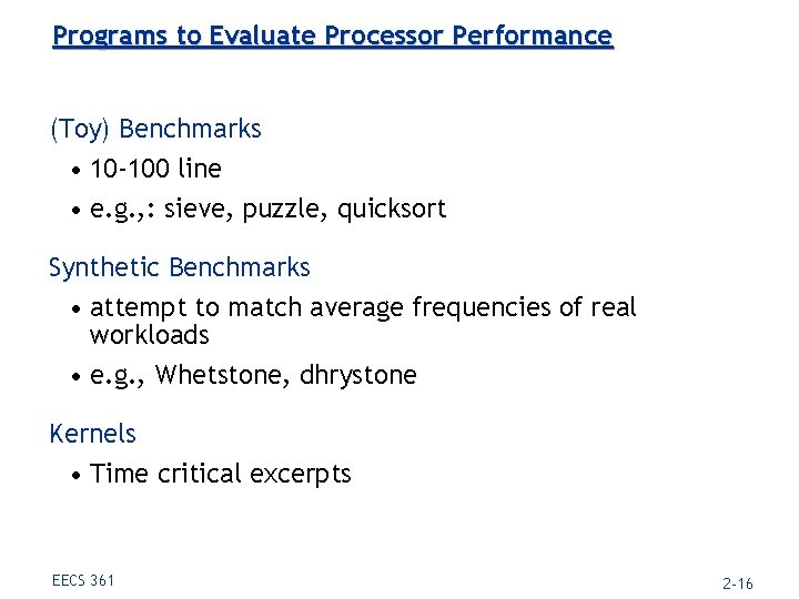 Programs to Evaluate Processor Performance (Toy) Benchmarks • 10 -100 line • e. g.