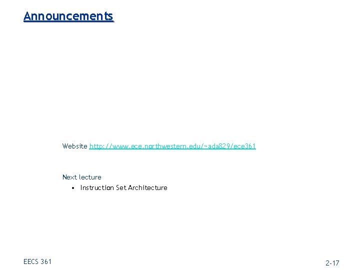 Announcements Website http: //www. ece. northwestern. edu/~ada 829/ece 361 Next lecture • Instruction Set