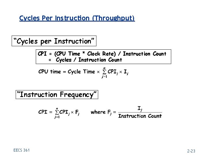 Cycles Per Instruction (Throughput) “Cycles per Instruction” CPI = (CPU Time * Clock Rate)