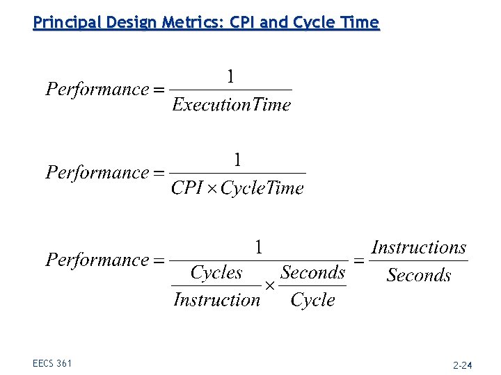 Principal Design Metrics: CPI and Cycle Time EECS 361 2 -24 