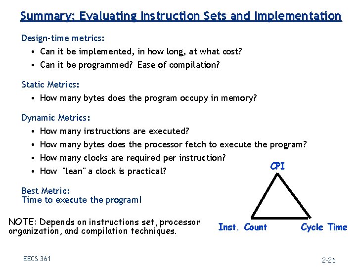 Summary: Evaluating Instruction Sets and Implementation Design-time metrics: • Can it be implemented, in