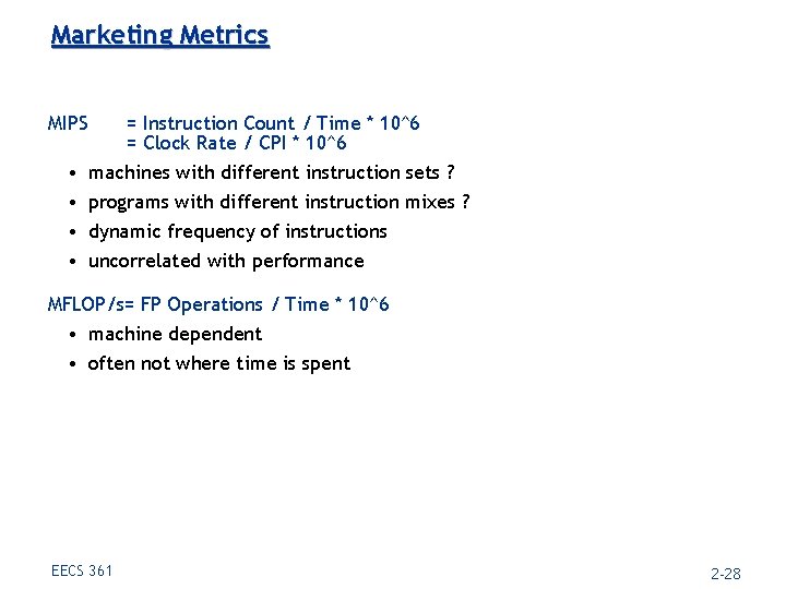 Marketing Metrics MIPS = Instruction Count / Time * 10^6 = Clock Rate /