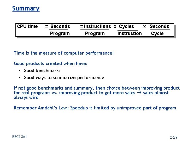 Summary CPU time = Seconds Program = Instructions x Cycles Program Instruction x Seconds