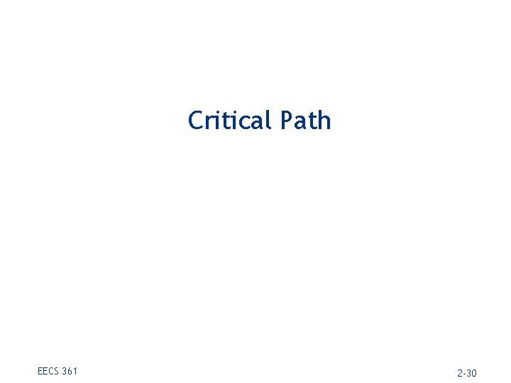 Critical Path EECS 361 2 -30 