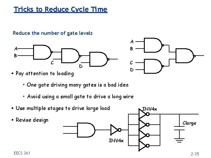 Tricks to Reduce Cycle Time Reduce the number of gate levels A B C