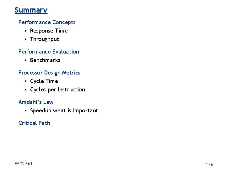 Summary Performance Concepts • Response Time • Throughput Performance Evaluation • Benchmarks Processor Design