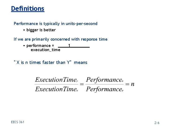 Definitions Performance is typically in units-per-second • bigger is better If we are primarily