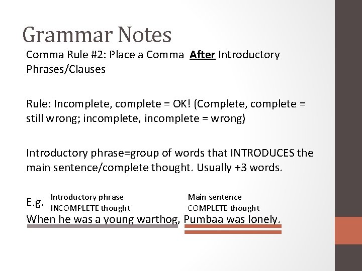 Grammar Notes Comma Rule #2: Place a Comma After Introductory Phrases/Clauses Rule: Incomplete, complete Grammar Notes Comma Rule #2: Place a Comma After Introductory Phrases/Clauses Rule: Incomplete, complete