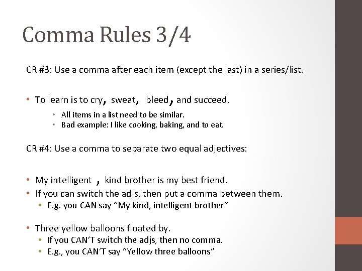 Comma Rules 3/4 CR #3: Use a comma after each item (except the last) Comma Rules 3/4 CR #3: Use a comma after each item (except the last)