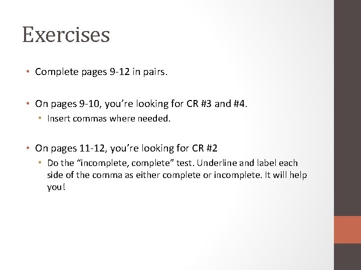 Exercises • Complete pages 9 -12 in pairs. • On pages 9 -10, you’re Exercises • Complete pages 9 -12 in pairs. • On pages 9 -10, you’re