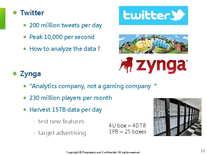 Twitter 200 million tweets per day Peak 10, 000 per second How to analyze