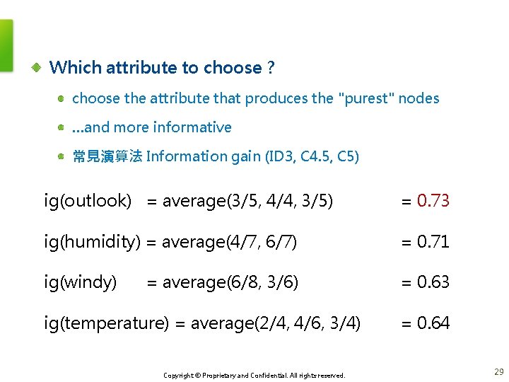 Which attribute to choose ? choose the attribute that produces the "purest" nodes …and