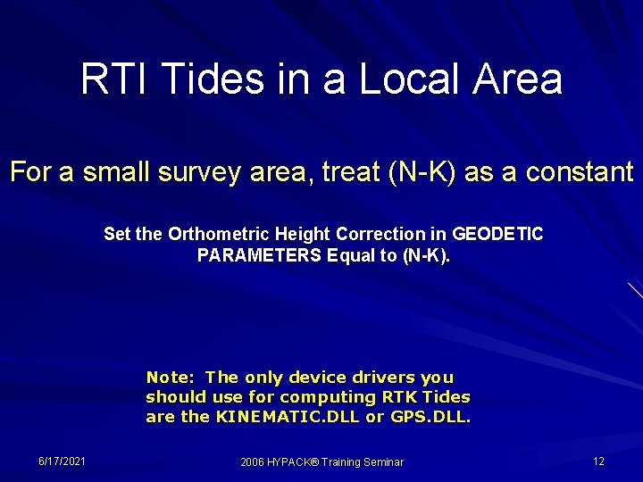 RTI Tides in a Local Area For a small survey area, treat (N-K) as