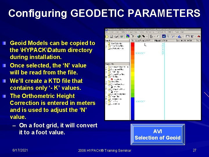 Configuring GEODETIC PARAMETERS Geoid Models can be copied to the HYPACKDatum directory during installation.