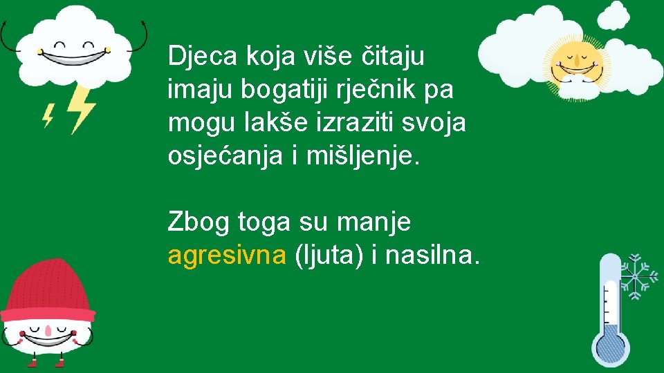 Djeca koja više čitaju imaju bogatiji rječnik pa mogu lakše izraziti svoja osjećanja i