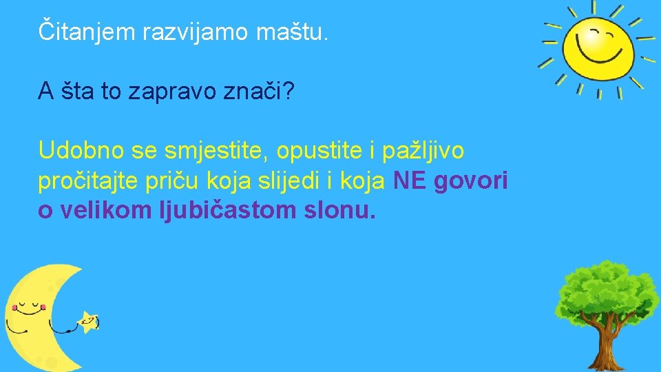 Čitanjem razvijamo maštu. A šta to zapravo znači? Udobno se smjestite, opustite i pažljivo