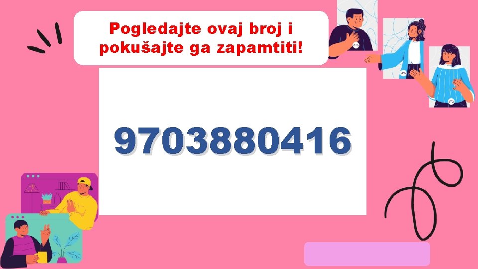 Pogledajte ovaj broj i pokušajte ga zapamtiti! 9703880416 