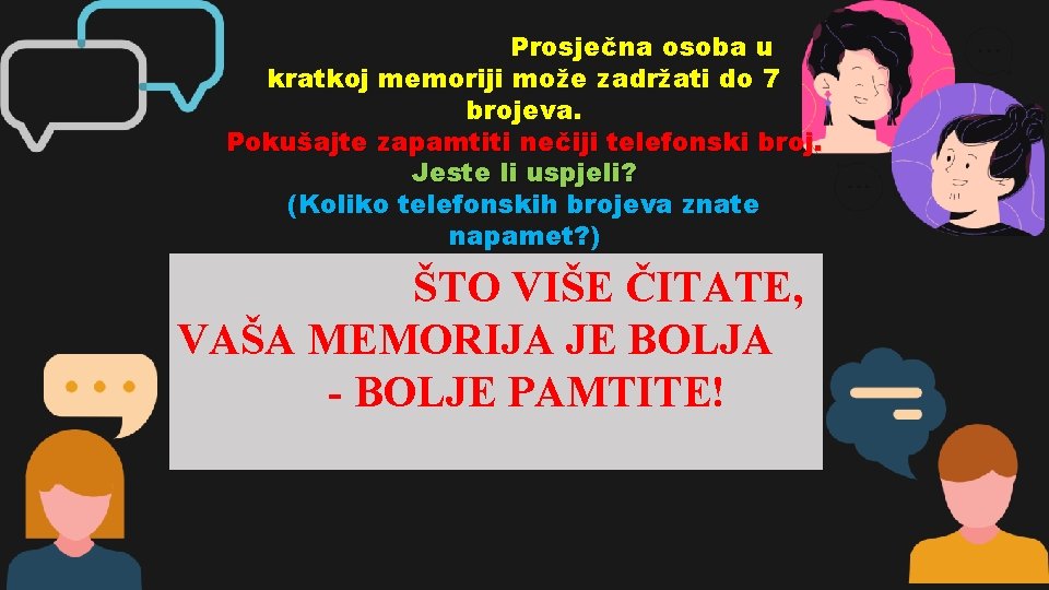 Prosječna osoba u kratkoj memoriji može zadržati do 7 brojeva. Pokušajte zapamtiti nečiji telefonski