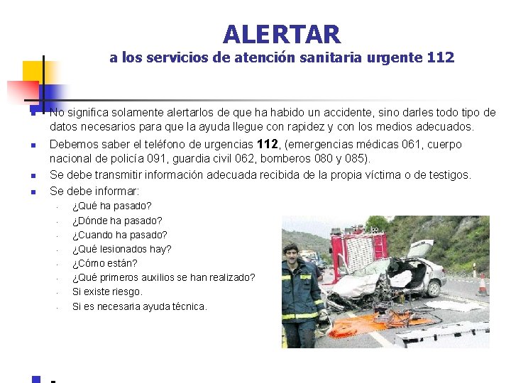 ALERTAR a los servicios de atención sanitaria urgente 112 n n No significa solamente