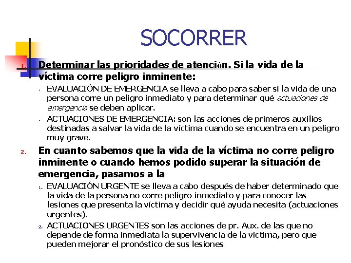 SOCORRER 1. Determinar las prioridades de atención. Si la vida de la víctima corre