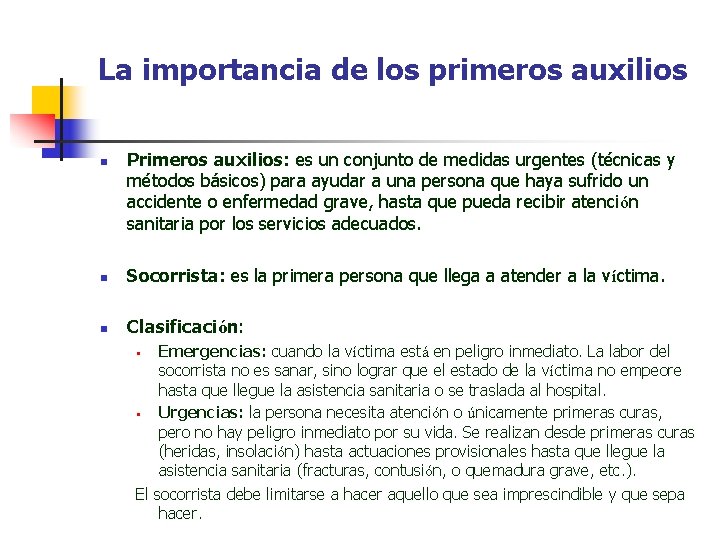 La importancia de los primeros auxilios n Primeros auxilios: es un conjunto de medidas