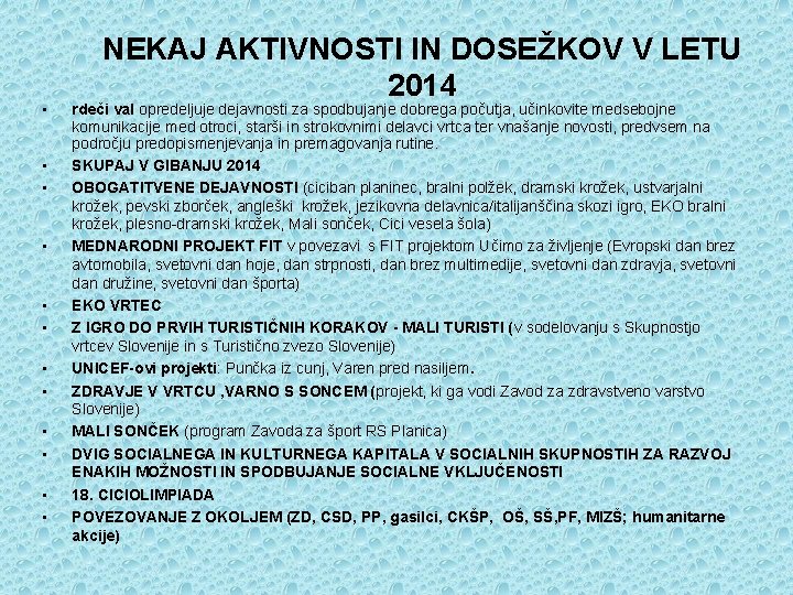  • • • NEKAJ AKTIVNOSTI IN DOSEŽKOV V LETU 2014 rdeči val opredeljuje