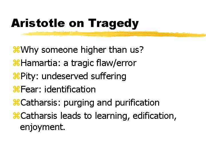 Aristotle on Tragedy z. Why someone higher than us? z. Hamartia: a tragic flaw/error