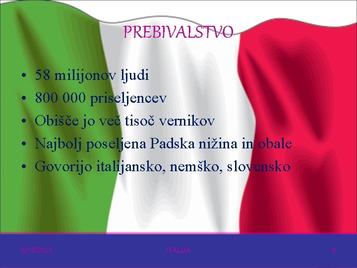 PREBIVALSTVO • • • 58 milijonov ljudi 800 000 priseljencev Obišče jo več tisoč