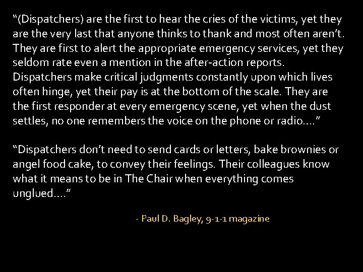 “(Dispatchers) are the first to hear the cries of the victims, yet they are