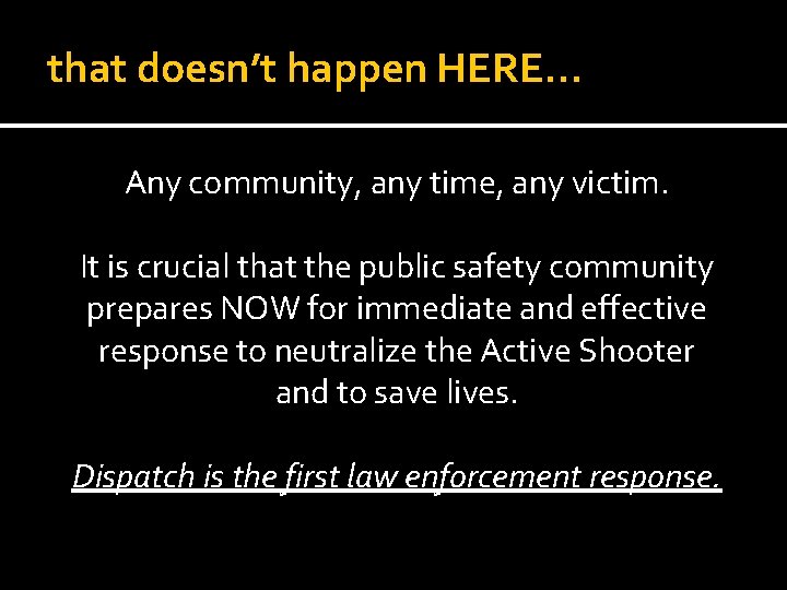 that doesn’t happen HERE… Any community, any time, any victim. It is crucial that