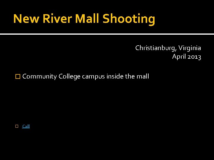 New River Mall Shooting Christianburg, Virginia April 2013 � Community College campus inside the