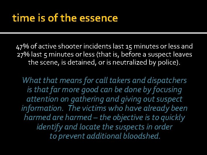 time is of the essence 47% of active shooter incidents last 15 minutes or