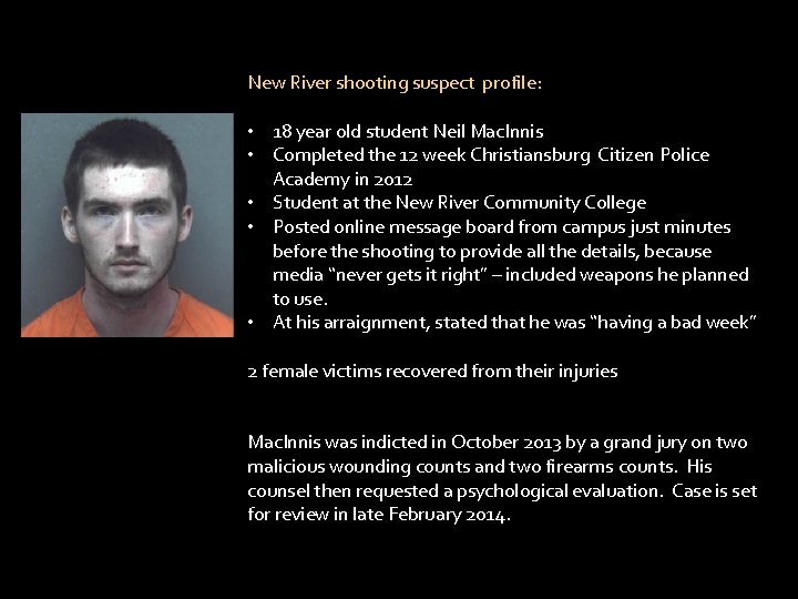 New River shooting suspect profile: • 18 year old student Neil Mac. Innis •