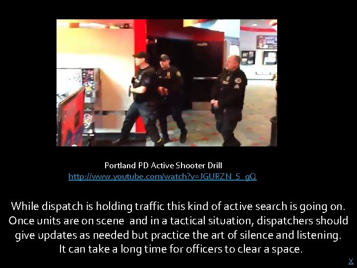 Portland PD Active Shooter Drill http: //www. youtube. com/watch? v=JGURZN_S_g. Q While dispatch is