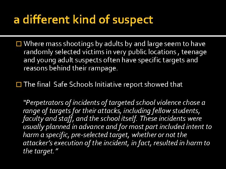 a different kind of suspect � Where mass shootings by adults by and large