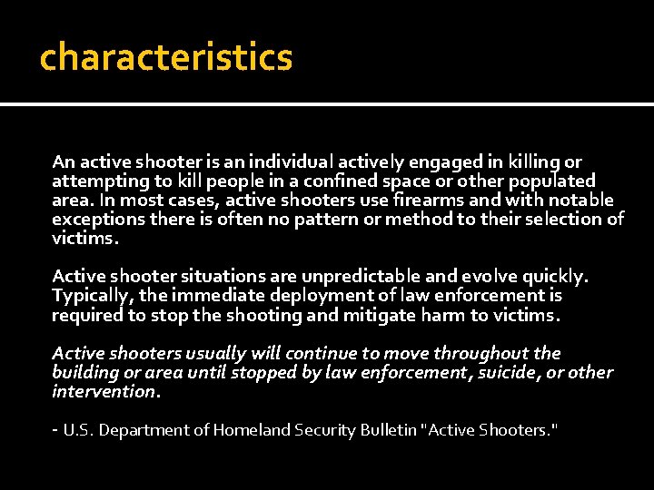 characteristics An active shooter is an individual actively engaged in killing or attempting to