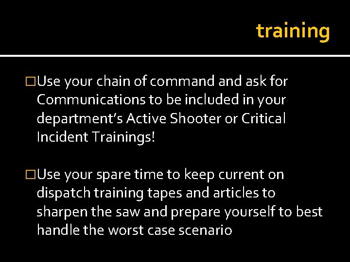 training �Use your chain of command ask for Communications to be included in your
