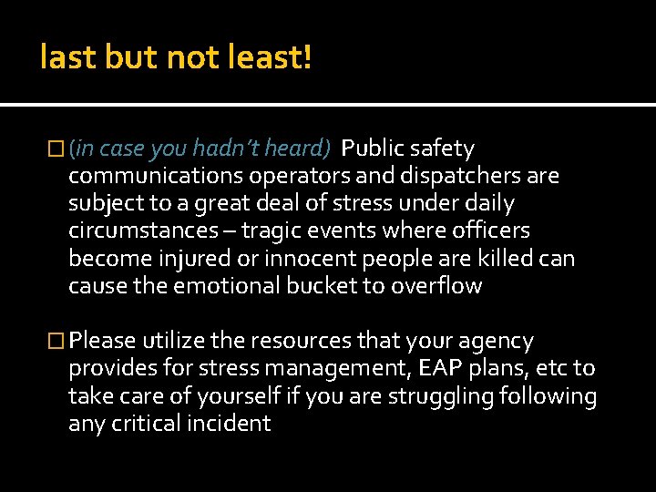 last but not least! � (in case you hadn’t heard) Public safety communications operators