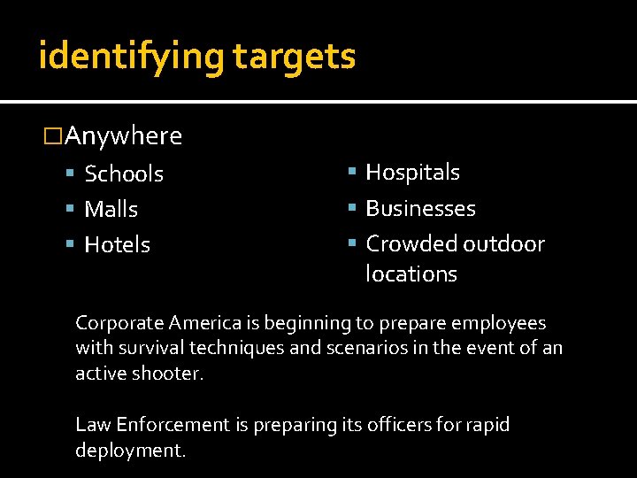 identifying targets �Anywhere Schools Hospitals Malls Businesses Hotels Crowded outdoor locations Corporate America is
