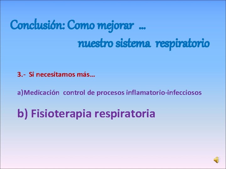 Conclusión: Como mejorar … nuestro sistema respiratorio 3. - Si necesitamos más… a)Medicación control