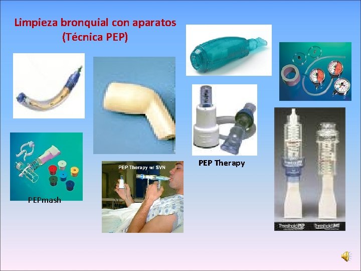 Limpieza bronquial con aparatos (Técnica PEP) PEP Therapy PEPmash 