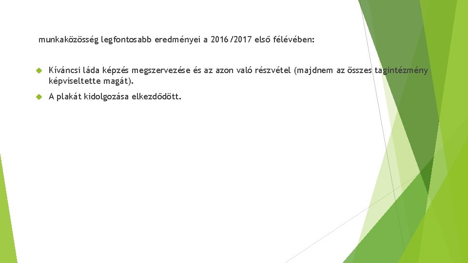 munkaközösség legfontosabb eredményei a 2016/2017 első félévében: Kíváncsi láda képzés megszervezése és az azon