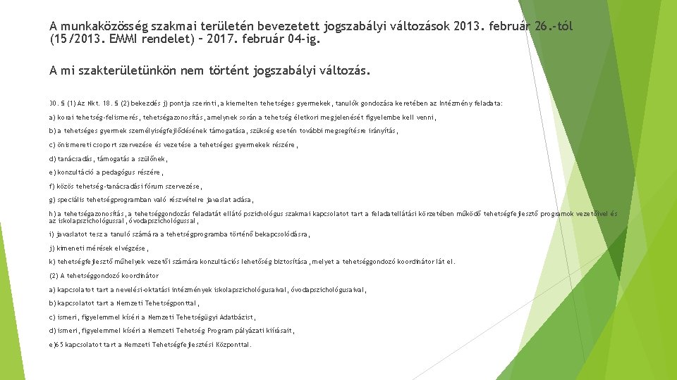 A munkaközösség szakmai területén bevezetett jogszabályi változások 2013. február 26. -tól (15/2013. EMMI rendelet)