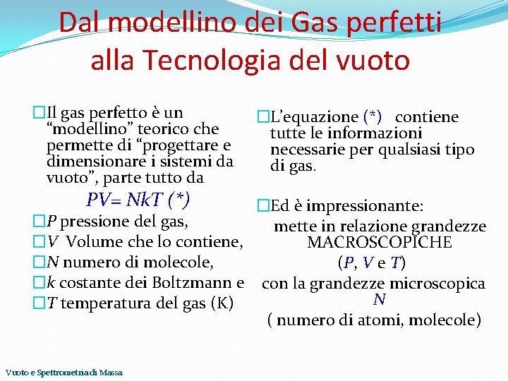 Dal modellino dei Gas perfetti alla Tecnologia del vuoto �Il gas perfetto è un