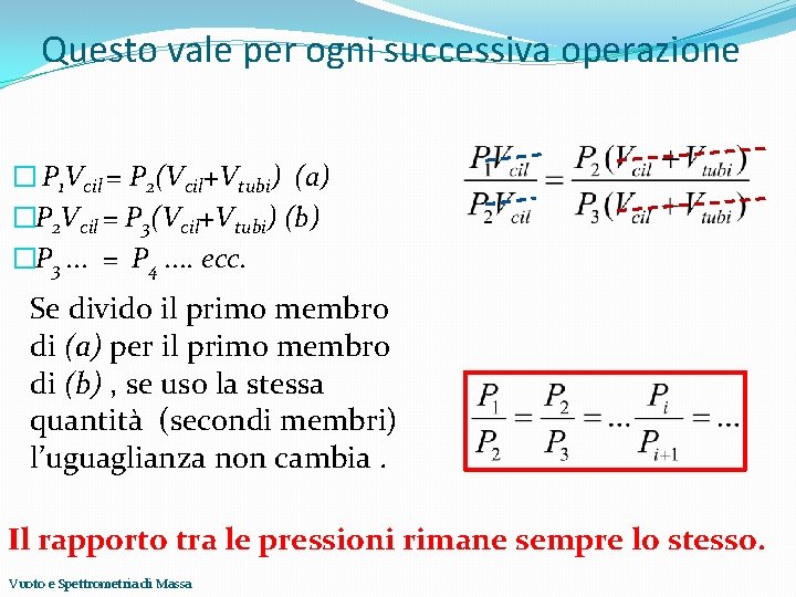 Questo vale per ogni successiva operazione � P 1 Vcil = P 2(Vcil+Vtubi) (a)