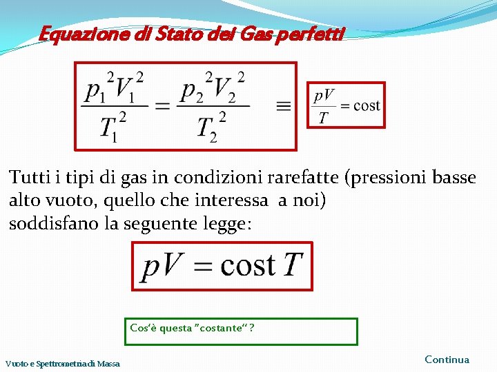 Equazione di Stato dei Gas perfetti Tutti i tipi di gas in condizioni rarefatte
