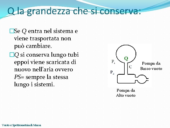 Q la grandezza che si conserva: �Se Q entra nel sistema e viene trasportata