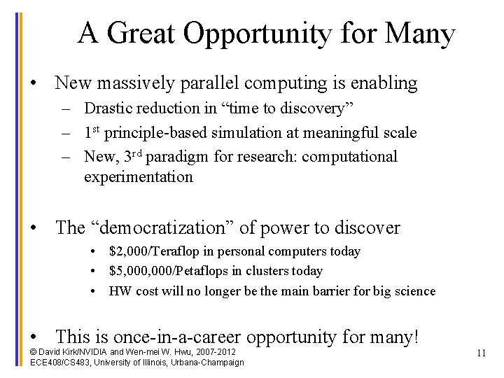 A Great Opportunity for Many • New massively parallel computing is enabling – Drastic