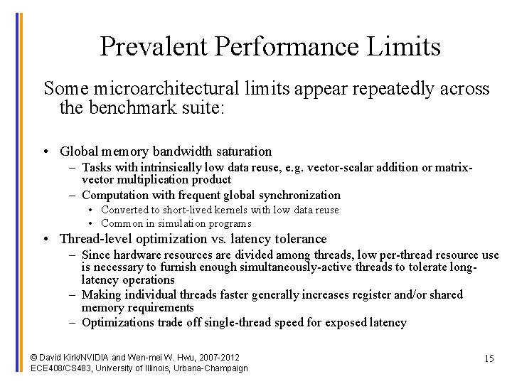 Prevalent Performance Limits Some microarchitectural limits appear repeatedly across the benchmark suite: • Global