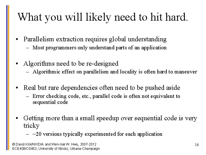 What you will likely need to hit hard. • Parallelism extraction requires global understanding